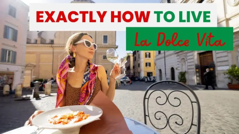 exactly how to live la dolce vita