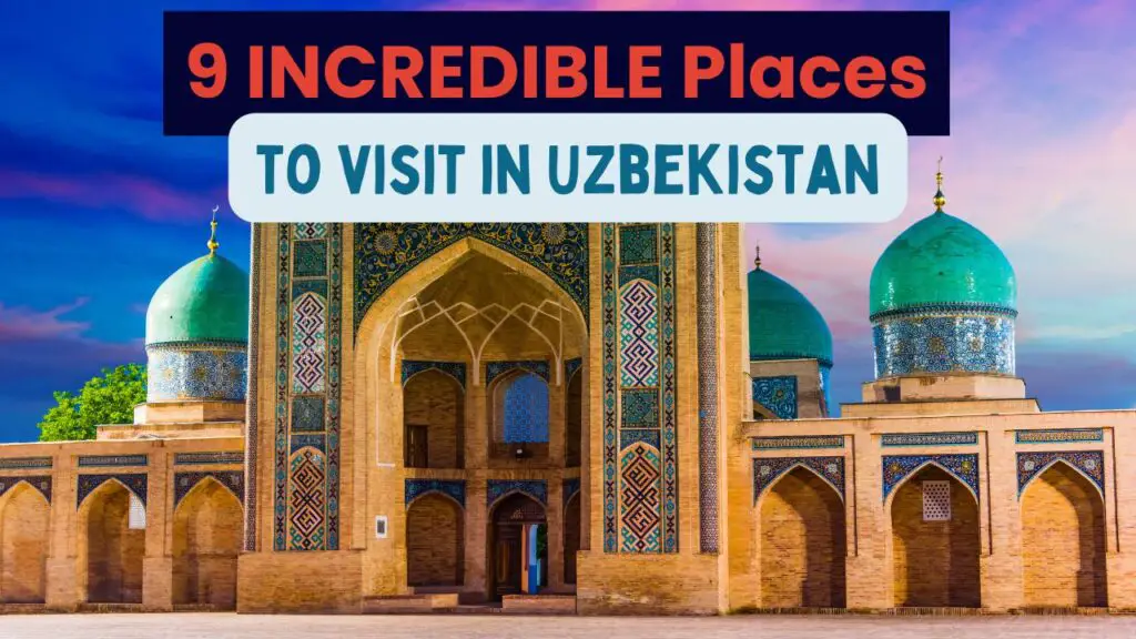 Top 9 Best Places To Visit In Uzbekistan: Your Bucket List!