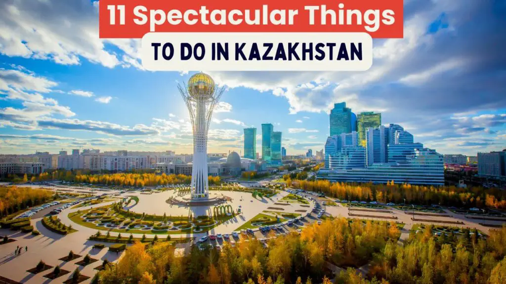 Top 11 Things To Do In Kazakhstan